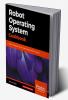 Robot Operating System Cookbook