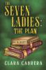 The Seven Ladies: The Plan