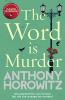 The Word Is Murder The bestselling mystery from the author of Magpie Murders – you've never read a crime novel quite like this (Hawthorne 1)