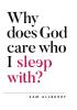 Why does God care who I sleep with?