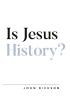 Is Jesus History?