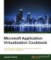 Microsoft Application Virtualization Cookbook