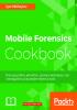 Mobile Forensics Cookbook