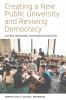 Creating a New Public University and Reviving Democracy: Action Research in Higher Education: 2 (Higher Education in Critical Perspective: Practices and Policies 2)