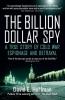 The Billion Dollar Spy A True Story of Cold War Espionage and Betrayal