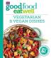 Good Food Eat Well: Vegetarian and Vegan Dishes