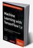 Machine Learning with TensorFlow 1.x