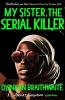 My Sister the Serial Killer The Sunday Times Bestseller