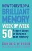 How to Develop a Brilliant Memory Week by Week