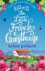 Return to the Little French Guesthouse: A feel good read to make you smile: 2 (La Cour Des Roses)