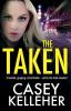 The Taken: A twisted gripping crime thriller - not for the faint-hearted