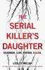 The Serial Killer's Daughter: A totally gripping thriller full of shocking twists