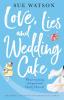 Love Lies and Wedding Cake: The perfect laugh out loud romantic comedy: 2 (Love and Lies)