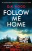 Follow Me Home: An unputdownable crime thriller that will have you hooked: 3 (Detectives Kane and Alton)