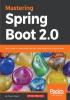 Mastering Spring Boot 2.0