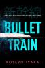 Bullet Train: THE INTERNATIONALLY BESTSELLING THRILLER