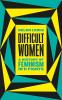 Difficult Women (Lead Title): A History of Feminism in 11 Fights (The Sunday Times Bestseller)