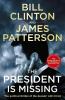 President is Missing The: The political thriller of the decade (Bill Clinton & James Patterson stand-alone thrillers)