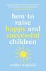 How to Raise Happy and Successful Children