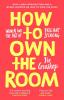 How to Own the Room