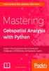 Mastering Geospatial Analysis with Python