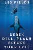 Derek Dell - Flash Before Your Eyes