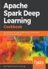 Apache Spark Deep Learning Cookbook