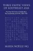 Three Exotic Views of Southeast Asia: The Travel Narratives of Isabella Bird Max Dauthendey and Ai Wu 1850-1930