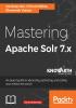 Mastering Apache Solr 7.x