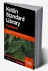 Kotlin Standard Library Cookbook