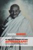 The Story of My Experiments with Truth - Mahatma Gandhi's Unabridged Autobiography: Foreword by the Gandhi Research Foundation