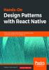 Hands-On Design Patterns with React Native