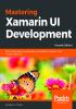 Mastering Xamarin UI Development