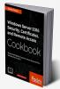 Windows Server 2016 Security Certificates and Remote Access Cookbook