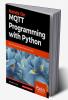 Hands-On MQTT Programming with Python