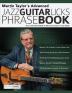 Martin Taylor's Advanced Jazz Guitar Licks Phrase Book: Over 130 Intermediate to Advanced Licks for Jazz Guitar: 2