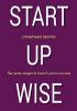 Start Up Wise: Your stepbystep guide to the Seven Stages of Success