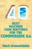 40 Best Machine Code Routines for the Commodore 64: 12 (Retro Reproductions)