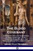 The Blood Covenant: A Primitive Rite and Its Bearings on Bible Scripture - Early Christian Blood Rituals and Their Symbolism with Jesus Christ