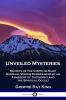 Unveiled Mysteries: Secrets of The Comte de Saint Germain; Visions Experienced by an Adherent of Theosophy and the Spiritual Occult