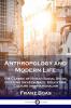 Anthropology and Modern Life: The Classic of Human Social Study covering Ideas of Race Education Culture and Nationalism