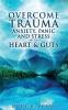 Overcome Trauma Anxiety Panic and Stress with Heart and Guts