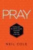 Pray: Finding Ways For Ordinary People To Connect With God In All Of Life: 1 (Starling Initiatives Publication)