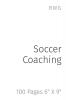 Soccer Coaching: 100 Pages 6 X 9