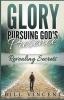 Glory Pursuing God's Presence: Revealing Secrets: 1 (God's Glory)