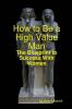 How to Be a High Value Man: The Blueprint to Success With Women