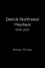 Detroit Northwest Heydays 1918-2001