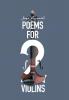 Poems for Two Violins