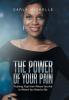 The Power of Your Pain: Pushing Past from Where You Are to Where You Need to Be