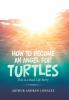 How to Become an Angel for Turtles: This Is a Real-Life Story